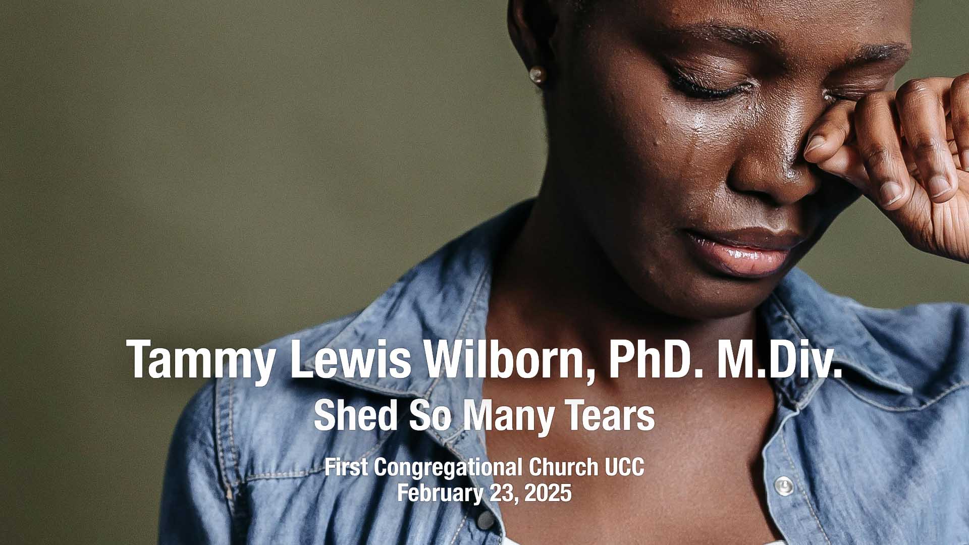 Gateway To Life UCC | Shed So Many Tears | Tammy Lewis Wilborn, PhD. M.Div.